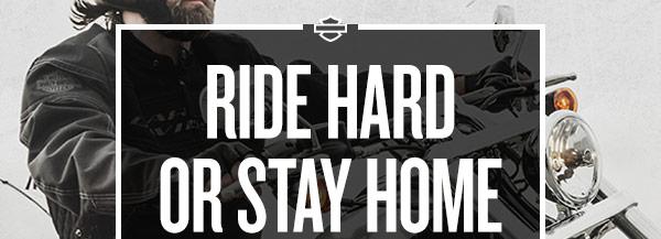 RideHardOrStayHome